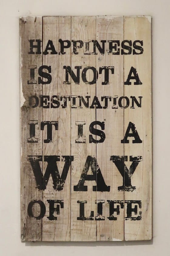 Happiness is not a destination. It is a way of life.